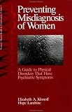 Preventing Misdiagnosis of Women: A Guide to Physical Disorders That Have Psychiatric Symptoms (Women's Mental Health and Development)