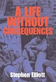 A Life Without Consequences