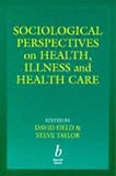 Sociological Perspectives on Health, Illness and Health Care