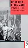 Escape to Life: Deutsche Literatur im Exil: Deutsche Kultur im Exil - Erika Mann, Klaus Mann