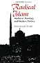 Radical Islam: Medieval Theology and Modern Politics, Enlarged Edition Radical Islam: Medieval Theology and Modern Politics, Enlarged Edition