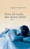 Denn ich wache &uuml;ber deinen Schlaf - Stephan Niederwieser