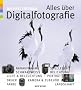 Alles �ber Digitalfotografie : Mastering Digital Photography