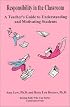 Responsibility in the Classroom : A Teacher's Guide to Understanding and Motivating Students (Raising Kids Who Can Series)