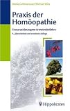 Praxis der Hom&ouml;opathie: Eine praxisbezogene Arzneimittellehre - Markus Wiesenauer, Michael Elies