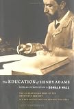 The Education of Henry Adams: An Autobiography The Education of Henry Adams: An Autobiography