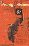 Vertigo visons : artwork from the cutting edge of comics