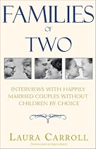 Families of Two: Interviews with Happily Married Couples without Children by Choice