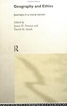 Geography and Ethics: Journeys in a Moral Terrain