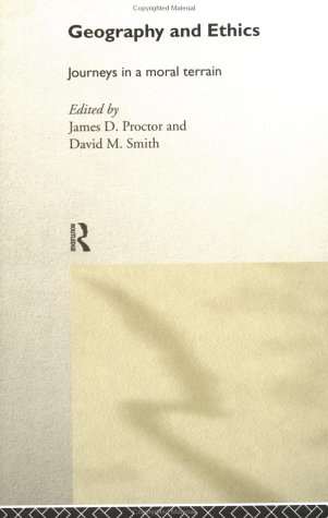 Geography and Ethics: Journeys in a Moral Terrain