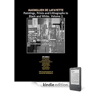 Maximillien de Lafayette: Paintings, Prints and Lithographs in Black and White. Volume 2. 5th Edition. (Maximillien de Lafayettes Paintings in Black and White. )
