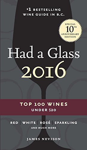 Had A Glass 2016: Top 100 Wines Under $20 (Had a Glass Top 100 Wines Under $20)