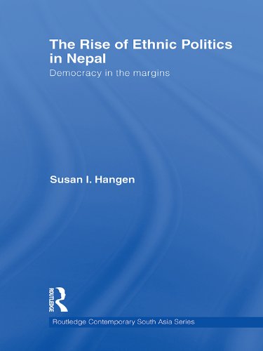 The Rise of Ethnic Politics in Nepal: Democracy in the Margins (Routledge Contemporary South Asia Series)