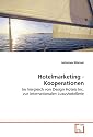 Hotelmarketing - Kooperationen: Im Vergleich von Design Hotels Inc. zur internationalen Luxushotellerie