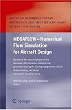 MEGAFLOW - Numerical Flow Simulation for Aircraft Design: Results of the second phase of the German CFD initiative MEGAFLOW, presented during its closing ... and Multidisciplinary Design (NNFM))