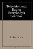 TV & radio : everybody's soapbox