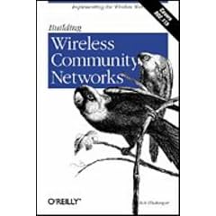 Building  Wireless Community Networks: Implementing the Wireless Web