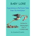 Baby Lore: Superstitions and Old Wives Tales from the World Over Related to Pregnancy, Birth and Babycare'