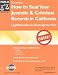 How to Seal Your Juvenile & Criminal Records in California: Legal Remedies to Clean Up Your Past