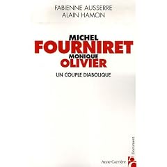 Michel Fourniret et Monique Olivier : Un couple diabolique