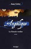 Ang�lique : La fianc�e vendue