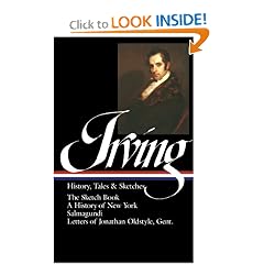 Washington Irving : History, Tales, and Sketches: The Sketch Book / A History of New York / Salmagundi / Letters of Jonathan Oldstyle, Gent. (Library of America)