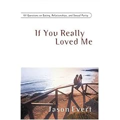 If You Really Loved Me: 100 Questions on Dating, Relationships, and Sexual Purity