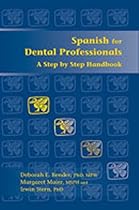 Spanish for Dental Professionals: A Step by Step Handbook Spanish for Dental Professionals: A Step by Step Handbook
