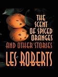 The Scent of Spiced Orange and Other Stories (Five Star First Edition Mystery Series)