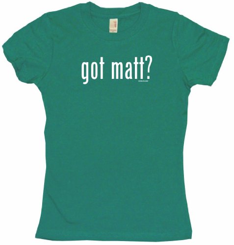 got matt? Women's Tee Shirt Medium-Kelly Green Babydoll (petite fit)