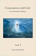 Conversations With God : An Uncommon Dialogue (Book #3)