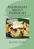  : Passionate About Pierogies: Delicious Homemade Pierogi Recipes (Easy Ethnic Dishes)
