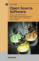 Open Source Software: Projekte, Geschäftsmodelle, Rechtsfragen, Anwendungsszenarien - was IT-Entscheider und Anwender wissen müssen