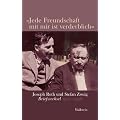 �Jede Freundschaft mit mir ist verderblich�: Joseph Roth und Stefan Zweig. Briefwechsel 1927-1938