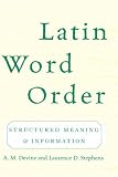 Latin Word Order: Structured Meaning and Information