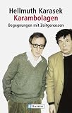 Karambolagen: Begegnungen mit Zeitgenossen - Hellmuth Karasek