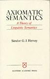 Axiomatic semantics : a theory of linguistic semantics