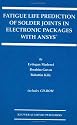 Fatigue Life Prediction of Solder Joints in Electronic Packages with ANSYS&reg; (The International Series in Engineering and Computer Science)