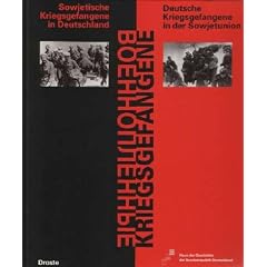 Kriegsgefangene - Wojennoplennyje. Sowjetische Kriegsgefangene in Deutschland - Deutsche Kriegsgefangene in der Sowjetunion