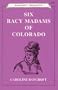 Six Racy Madams of Colorado