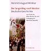Der lange Weg nach Westen Gesamtwerk. in zwei B�nden: Der lange Weg nach Westen, 2 Bde., Bd.1, Deutsche Geschichte vom Ende des Alten Reiches bis zum Untergang der Weimarer Republik