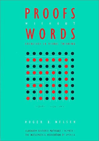 Proofs without Words: Exercises in Visual Thinking: v. 1 (Classroom Resource Materials)