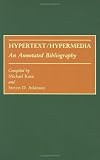 Hypertext/Hypermedia: An Annotated Bibliography (Bibliographies and Indexes in Science and Technology)