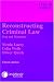 Reconstructing Criminal Law: Text and Materials (Law in Context)