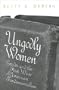 Ungodly Women: Gender and the First Wave of American Fundamentalism (Three Indispensable Studies of American Evangelicalism)