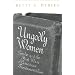 Ungodly Women: Gender and the First Wave of American Fundamentalism (Three Indispensable Studies of American Evangelicalism)