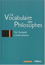 Le vocabulaire des philosophes : De l'Antiquité à la Renaissance