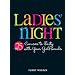 Ladies Night: 75 Excuses to Party with Your Girlfriends