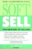 Soft Sell, 4E (Soft Sell: Use the New Art of Selling to Create Opportunities & Close More Sales)