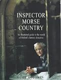 Inspector Morse Country: An Illustrated Guide to the World of Oxford's Famous Detective